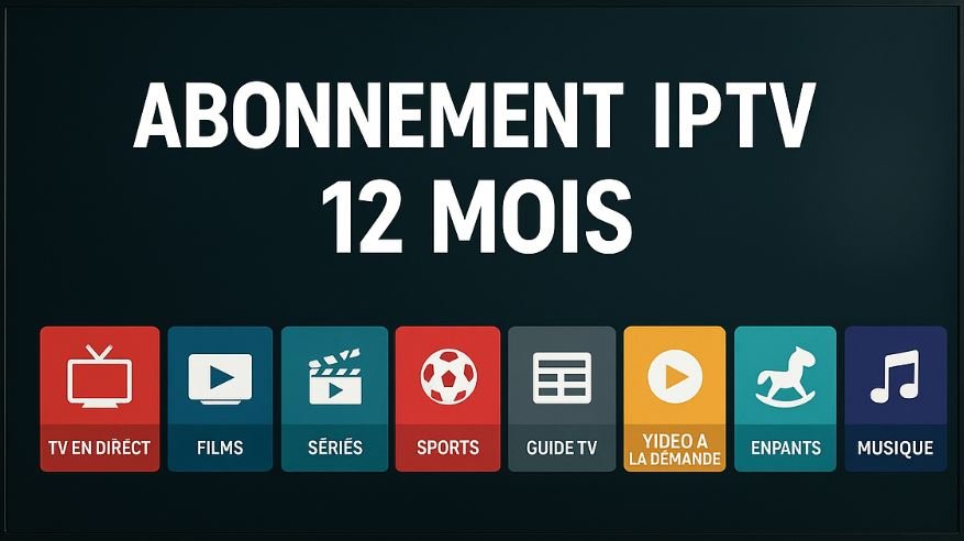 Abonnement IPTV 12 mois pas cher meilleur prix 2026